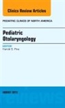 Harold S Pine, Harold S. Pine, Pine Harold S. - Pediatric Otolaryngology, An Issue of Pediatric Clinics