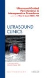 Wael E Saad, Wael E. Saad - Ultrasound-Guided Percutaneous & Intraoperative Procedures, An Issue of Ultrasound Clinics: Volume 7-3