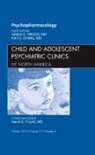 Kiki Chang, Chang Kiki, Harsh K Trivedi, Harsh K. Trivedi, Trivedi Harsh K. - Psychopharmacology, An Issue of Child and Adolescent Psychiatric Clinics of North America