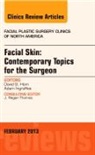David B Hom, David B. Hom, Hom David B., Adam Ingraffea, Ingraffea Adam - Facial Skin: Contemporary Topics for the Surgeon, An Issue of Facial Plastic Surgery Clinics