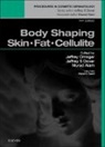 Murad Alam, Jeffrey S Dover, Jeffrey S. Dover, Jeffrey S. Dover, Jeffrey S. Orringer, Jeffrey S Orringer... - Body Shaping: Skin Fat Cellulite