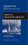 Michael G Bissell, Michael G. Bissell, Bissell Michael G. - Toxicology Testing, An Issue of Clinics in Laboratory Medicine