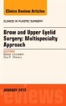 Babak Azizzadeh, Guy G Massry - Brow and Upper Eyelid Surgery: Multispecialty Approach
