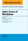 Ayman W. El-Hattab, Ayman W El-Hattab, Ayman W. El-Hattab, Vernon Reid Sutton, Vernon Reid Sutton - Inborn Errors of Metabolism, An Issue of Pediatric Clinics of North America