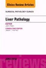 John Hart - Liver Pathology, An Issue of Surgical Pathology Clinics