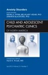 Jennifer Blackford, Moira A Rynn, Rynn Moira A., Hillary Vidair, Vidair Hillary - Anxiety Disorders, An Issue of Child and Adolescent Psychiatric Clinics of North America: Volume 21-3
