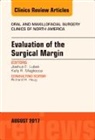 Joshua Lubek, Kelly Magliocca - Evaluation of the Surgical Margin, An Issue of Oral and Maxillofacial Clinics of North America