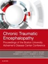 Ann C Mckee, Andrew E Budson, Andrew E. Budson, Budson Andrew E., Robert C Cantu, Robert C. Cantu... - Chronic Traumatic Encephalopathy