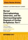 Giuseppe Bagliani, Luigi Padeletti, Padeletti Luigi - Normal Electrophysiology, Substrates, and the Electrocardiographic Diagnosis of Cardiac Arrhythmias: Part I, An Issue of the Cardiac Electrophysiology Clinics: Volume 9-3