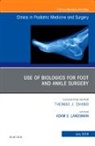 Adam Landsman, Landsman Adam - Use of Biologics for Foot and Ankle Surgery, An Issue of Clinics in Podiatric Medicine and Surgery