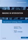 Jorge Gonzalez-Martinez, Jorge Álvaro Gonzalez-Martinez, Jorge Álvaro Gonzalez-Martinez, Matthew J Price, Matthew J. Price, Price Matthew J. - Imaging in Intervention, An Issue of Interventional Cardiology Clinics