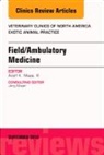 Adolf Maas - Field/Ambulatory Medicine, An Issue of Veterinary Clinics of North America: Exotic Animal Practice