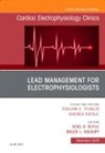 Noel Boyle, Boyle Noel, Bruce L Wilkoff, Wilkoff Bruce L. - Lead Management for Electrophysiologists, An Issue of Cardiac Electrophysiology Clinics: Volume 10-4