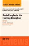 Alex M Greenberg, Alex M. Greenberg, Greenberg Alex M. - Dental Implants: An Evolving Discipline, An Issue of Oral and Maxillofacial Clinics of North America