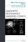 Claudia M Hillenbrand, Hillenbrand Claudia M., Thierry A G M Huisman, Huisman Thierry A. G. M. - MRI of the Newborn, Part 2, An Issue of Magnetic Resonance Imaging Clinics: Volume 20-1