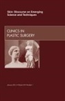 Elsevier Clinics - Skin: Discourse on Emerging Science and Techniques, An Issue of Clinics in Plastic Surgery