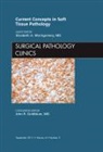 Elizabeth A Montgomery - Current Concepts in Soft Tissue Pathology, An Issue of Surgical Pathology Clinics