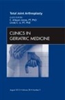 C Allyson Jones, C. Allyson Jones, Jones C. Allyson, Linda C Li, Linda C. Li, Li Linda C. - Total Joint Arthroplasty, An Issue of Clinics in Geriatric Medicine