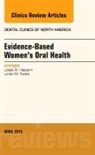 Leslie R Halpern, Leslie R. Halpern, Halpern Leslie R., Linda M Kaste, Linda M. Kaste, Kaste Linda M. - Evidence-Based Women's Oral Health, An Issue of Dental Clinics