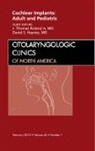 David S Haynes, David S. Haynes, J Thomas Roland Jr, J. Thomas Roland Jr. - Cochlear Implants: Adult and Pediatric, An Issue of Otolaryngologic Clinics