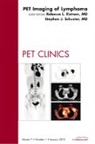 Rebecca Elstrom, Elstrom Rebecca, Stephen Schuster - PET Imaging of Lymphoma, An Issue of PET Clinics
