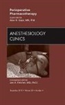 Alan Kaye, Alan David Kaye, Kaye Alan David - Perioperative Pharmacotherapy, An Issue of Anesthesiology Clinics