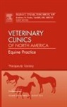 Stephen E O'Grady, Stephen E. O'Grady, O'Grady Stephen E., Andrew H Parks, Andrew H. Parks, Parks Andrew H. - Therapeutic Farriery, An Issue of Veterinary Clinics: Equine Practice