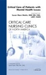 Susan Mace Weeks - Critical Care of Patients with Mental Health Issues, An Issue of Critical Care Nursing Clinics