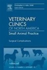 Christopher A Adin, Christopher A. Adin, Adin Christopher A. - Surgical Complications, An Issue of Veterinary Clinics: Small Animal Practice
