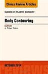J Peter Rubin-Duplicate Do Not Use, J. Peter Rubin-DUPLICATE DO NOT USE - Body Contouring, An Issue of Clinics in Plastic Surgery