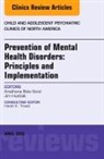 Jim Hudziak, Hudziak Jim, Aradhana Bela Sood, Sood Aradhana Bela - Prevention of Mental Health Disorders: Principles and Implementation, An Issue of Child and Adolescent Psychiatric Clinics of North America