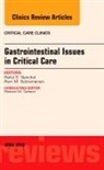 Rahul S Nanchal, Rahul S. Nanchal, Nanchal Rahul S., Ram M Subramanian, Ram M. Subramanian, Subramanian Ram M. - Gastrointestinal Issues in Critical Care, An Issue of Critical Care Clinics
