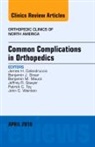 James H Calandruccio, Calandruccio James H., Benjamin J Grear, Grear Benjamin J., Benjamin M Mauck, Mauck Benjamin M.... - Common Complications in Orthopedics, An Issue of Orthopedic Clinics: Volume 47-2