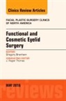 Gregory H Branham, Gregory H. Branham, Branham Gregory H. - Functional and Cosmetic Eyelid Surgery, An Issue of Facial Plastic Surgery Clinics