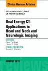 Reza Forghani, Hillary R Kelly, Hillary R. Kelly - Dual Energy CT: Applications in Head and Neck and Neurologic Imaging, An Issue of Neuroimaging Clinics of North America