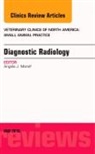 Angela J Marolf, Angela J. Marolf, Marolf Angela J. - Diagnostic Radiology, An Issue of Veterinary Clinics of North America: Small Animal Practice