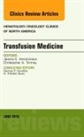 Jeanne E Hendrickson, Jeanne E. Hendrickson, Hendrickson Jeanne E., Christopher A Tormey, Christopher A. Tormey, Tormey Christopher A. - Transfusion Medicine, An Issue of Hematology/Oncology Clinics of North America