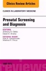 David A Krantz, David A. Krantz, Krantz David A., Anthony O Odibo, Anthony O. Odibo, Odibo Anthony O. - Prenatal Screening and Diagnosis, An Issue of the Clinics in Laboratory Medicine