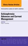 Peter F Buckley, Peter F. Buckley, Buckley Peter F. - Schizophrenia: Advances and Current Management, An Issue of Psychiatric Clinics of North America