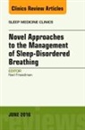 Neil Freedman - Novel Approaches to the Management of Sleep-Disordered Breathing, An Issue of Sleep Medicine Clinics: Volume 11-2