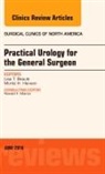 Lisa T Beaule, Lisa T. Beaule, Beaule Lisa T., Moritz H Hansen, Moritz H. Hansen, Hansen Moritz H. - Practical Urology for the General Surgeon, An Issue of Surgical Clinics of North America
