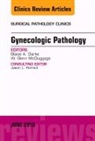 Blaise Clarke, Clarke Blaise, Glenn McCluggage - Gynecologic Pathology, An Issue of Surgical Pathology Clinics