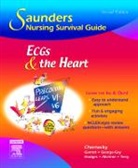Cynthia C Chernecky, Cynthia C. Chernecky, Chernecky Cynthia C., Kitty Garrett, Garrett Kitty, Beverly George-Gay... - Saunders Nursing Survival Guide: ECGs and the Heart