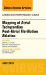Ashok J Shah, Michel Haissaguerre, Haissaguerre Michel, Shinsuke Miyazaki, Miyazaki Shinsuke, Ashok J Shah - Mapping of Atrial Tachycardias post-Atrial Fibrillation Ablation, An Issue of Cardiac Electrophysiology Clinics: Volume 5-2