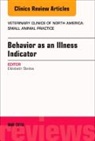 Liz Stelow - Behavior as an Illness Indicator, An Issue of Veterinary Clinics of North America: Small Animal Practice