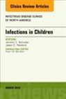 Jason G Newland, Jason G. Newland, Jennifer Schuster - Infections in Children, An Issue of Infectious Disease Clinics of North America