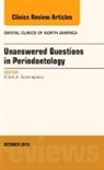 Frank A Scannapieco, Frank A. Scannapieco, Scannapieco Frank A. - Unanswered Questions in Periodontology, An Issue of Dental Clinics of North America