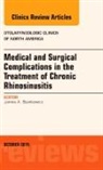 James A Stankiewicz, James A. Stankiewicz, Stankiewicz James A. - Medical and Surgical Complications in the Treatment of Chronic Rhinosinusitis, An Issue of Otolaryngologic Clinics of North America