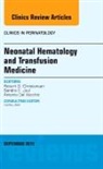 Robert D Christensen, Robert D. Christensen, Christensen Robert D. - Neonatal Hematology and Transfusion Medicine, An Issue of Clinics in Perinatology