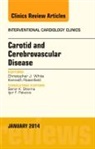 Kenneth Rosenfield, Rosenfield Kenneth, Christopher J White, White Christopher J. - Carotid and Cerebrovascular Disease, An Issue of Interventional Cardiology Clinics: Volume 3-1